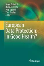 European Data Protection: In Good Health? - Serge Gutwirth; Ronald Leenes; Paul De Hert; Yves Poullet