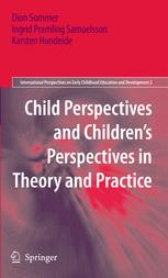 Child Perspectives and Childrenâ??s Perspectives in Theory and Practice - Dion Sommer; Ingrid Pramling Samuelsson; Karsten Hundeide