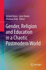 Gender, Religion and Education in a Chaotic Postmodern World - Zehavit Gross; Lynn Davies; Al-Khansaa Diab