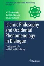 Islamic Philosophy and Occidental Phenomenology in Dialogue - Anna-Teresa Tymieniecka; Nazif Muhtaroglu; Detlev Quintern