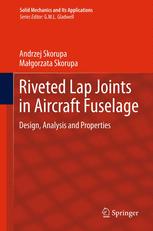 Riveted Lap Joints in Aircraft Fuselage - Andrzej Skorupa; MaÅ?gorzata Skorupa