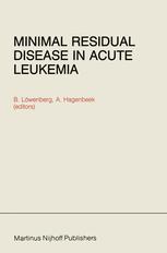Minimal Residual Disease in Acute Leukemia - B. Löwenberg; A. Hagenbeek
