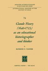 Claude Fleury (1640â??1723) as an Educational Historiographer and Thinker - R. Wanner