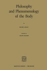 Philosophy and Phenomenology of the Body - M. Henry; G.J. Etzkorn