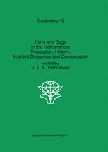 Fens and Bogs in the Netherlands: Vegetation, History, Nutrient Dynamics and Conservation - Jos T.A. Verhoeven