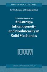 IUTAM Symposium on Anisotropy, Inhomogeneity and Nonlinearity in Solid Mechanics - David F. Parker; Arthur H. England