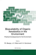 Bioavailability of Organic Xenobiotics in the Environment - P. Baveye; J.-C. Block; V.V. Goncharuk