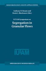 IUTAM Symposium on Segregation in Granular Flows - Anthony D. Rosato; Denis L. Blackmore