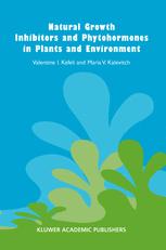 Natural Growth Inhibitors and Phytohormones in Plants and Environment - V. Kefeli; Bruno Borsari; M.V. Kalevitch