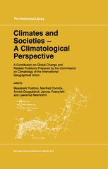 Climates and Societies - A Climatological Perspective - M. Yoshino; Manfred DomrÃ¶s; Annick DouguÃ©droit; J. Paszynski; L.C. Nkemdirim
