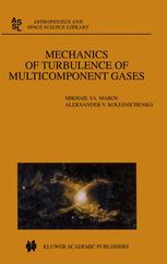 Mechanics of Turbulence of Multicomponent Gases - Mikhail Ya. Marov; Aleksander V. Kolesnichenko