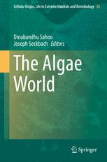 The Algae World - Dinabandhu Sahoo; Joseph Seckbach