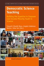 Democratic Science Teaching: Building the Expertise to Empower Low-Income Minority Youth in Science - Sreyashi Jhumki Basu; Angela Calabrese Barton; Edna Tan