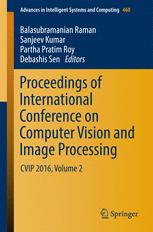 Proceedings of International Conference on Computer Vision and Image Processing - Balasubramanian Raman; Sanjeev Kumar; Partha Pratim Roy; Debashis Sen