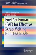 Fuel Arc Furnace (FAF) for Effective Scrap Melting - Yuri N. Toulouevski; Ilyaz Y. Zinurov