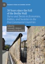30 Years Since The Fall Of The Berlin Wall: Turns And Twists In Economies, Politics, And Societies In The Post-communist Countries