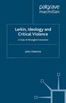 Front cover of Larkin, Ideology and Critical Violence