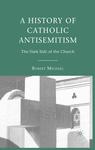 Front cover of A History of Catholic Antisemitism