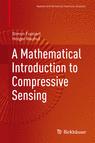 Front cover of A Mathematical Introduction to Compressive Sensing