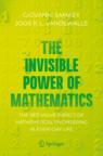 Front cover of The Invisible Power of Mathematics