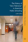 Front cover of The History of "Zero Tolerance" in American Public Schooling