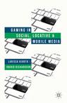Front cover of Gaming in Social, Locative and Mobile Media