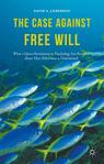 Front cover of The Case Against Free Will