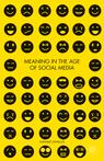 Front cover of Meaning in the Age of Social Media