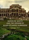 Front cover of Baron de Vastey and the Origins of Black Atlantic Humanism