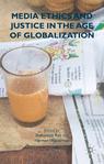 Front cover of Media Ethics and Justice in the Age of Globalization