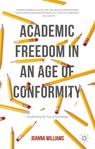 Front cover of Academic Freedom in an Age of Conformity
