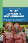 Front cover of What Gender is Motherhood?