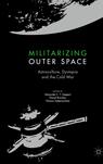 Front cover of Militarizing Outer Space