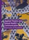 Front cover of Applied Theatre and Sexual Health Communication