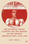 Front cover of National Police Gazette and the Making of the Modern American Man, 1879-1906