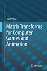 Front cover of Matrix Transforms for Computer Games and Animation