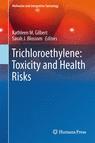 Front cover of Trichloroethylene: Toxicity and Health Risks