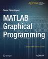 Front cover of MATLAB Graphical Programming