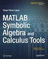 Front cover of MATLAB Symbolic Algebra and Calculus Tools