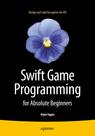 Front cover of Swift Game Programming for Absolute Beginners