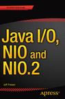 Front cover of Java I/O, NIO and NIO.2