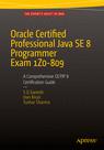 Front cover of Oracle Certified Professional Java SE 8 Programmer Exam 1Z0-809: A Comprehensive OCPJP 8 Certification Guide