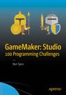 Front cover of GameMaker: Studio 100 Programming Challenges