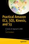 Front cover of Practical Amazon EC2, SQS, Kinesis, and S3