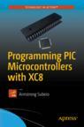 Front cover of Programming PIC Microcontrollers with XC8
