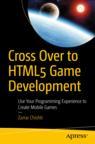 Front cover of Cross Over to HTML5 Game Development