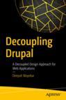 Front cover of Decoupling Drupal