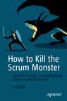 Front cover of How to Kill the Scrum Monster