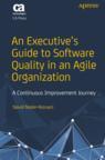 Front cover of An Executive’s Guide to Software Quality in an Agile Organization