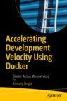 Front cover of Accelerating Development Velocity Using Docker